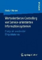 Wertorientiertes Controlling von Service-orientierten Informationssystemen - Erfolgsfaktoren flexibler IT-Applikationen