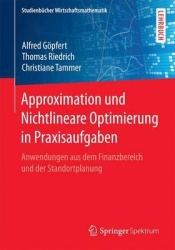 Approximation und Nichtlineare Optimierung in Praxisaufgaben - Anwendungen aus dem Finanzbereich und der Standortplanung