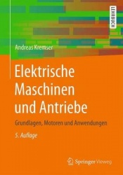 Elektrische Maschinen und Antriebe : Grundlagen, Motoren und Anwendungen