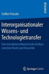 Interorganisationaler Wissens- und Technologietransfer : Eine transaktionsökonomische Analyse zwischen Markt und Hierarchie