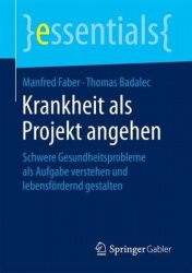 Krankheit als Projekt angehen : Schwere Gesundheitsprobleme als Aufgabe verstehen und lebensfördernd gestalten