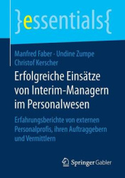 Erfolgreiche Einsätze von Interim-Managern im Personalwesen - Erfahrungsberichte von externen Personalprofis, ihren Auftraggeber