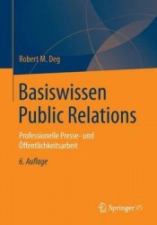 Basiswissen Public Relations : Professionelle Presse- und Öffentlichkeitsarbeit