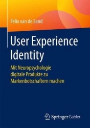 User Experience Identity - Mit Neuropsychologie digitale Produkte zu Markenbotschaftern machen