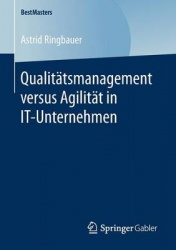 Qualitätsmanagement versus Agilität in IT-Unternehmen