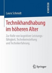 Technikhandhabung im höheren Alter - Zur Rolle von kognitiver Leistungsfähigkeit, Technikeinstellung und Technikerfahrung