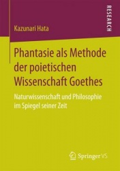 Phantasie als Methode der poietischen Wissenschaft Goethes - Naturwissenschaft und Philosophie im Spiegel seiner Zeit