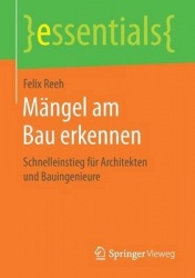 Mängel am Bau erkennen : Schnelleinstieg für Architekten und Bauingenieure