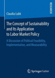 The Concept of Sustainability and Its Application to Labor Market Policy - A Discussion of Political Feasibility, Implementation