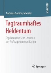 Tagtraumhaftes Heldentum - Psychoanalytische Lesarten der Auftragskommunikation