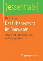 Das Urheberrecht im Bauwesen : Schnelleinstieg für Architekten und Bauingenieure