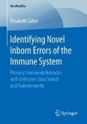 Identifying Novel Inborn Errors of the Immune System - Primary Immunodeficiencies with Defective Class Switch and Autoimmunity