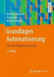 Grundlagen Automatisierung - Sensorik, Regelung, Steuerung