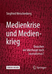 Medienkrise und Medienkrieg - Brauchen wir überhaupt noch Journalismus?