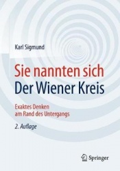 Sie nannten sich Der Wiener Kreis : Exaktes Denken am Rand des Untergangs