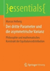 Der dritte Parameter und die asymmetrische Varianz : Philosophie und mathematisches Konstrukt der Equibalancedistribution