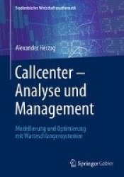 Callcenter – Analyse und Management - Modellierung und Optimierung mit Warteschlangensystemen