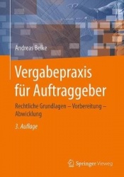 Vergabepraxis für Auftraggeber : Rechtliche Grundlagen - Vorbereitung - Abwicklung