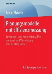 Planungsmodelle mit Effizienzmessung - Leistungs- und Kostenkennziffern der Aus- und Vorrichtung im Lausitzer Revier