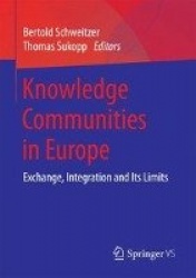 Knowledge Communities in Europe : Exchange, Integration and Its Limits