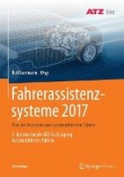 Fahrerassistenzsysteme 2017 - Von der Assistenz zum automatisierten Fahren - 3. Internationale ATZ-Fachtagung Automatisiertes Fa