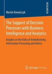 The Support of Decision Processes with Business Intelligence and Analytics : Insights on the Roles of Ambidexterity,