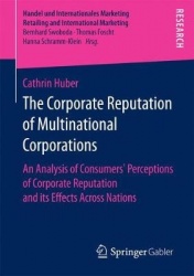 The Corporate Reputation of Multinational Corporations : An Analysis of Consumers’ Perceptions of Corporate Reputation