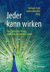 Jeder kann wirken - Von Executives lernen: auftreten, antworten, reden