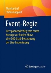 Event-Regie - Der spannende Weg vom ersten Konzept zur finalen Show – eine 360-Grad-Betrachtung der Live-Inszenierung