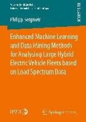 Enhanced Machine Learning and Data Mining Methods for Analysing Large Hybrid Electric Vehicle Fleets based on Load Spectrum