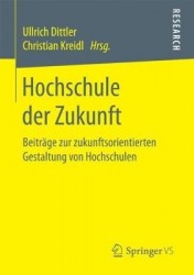 Hochschule der Zukunft - Beiträge zur zukunftsorientierten Gestaltung von Hochschulen