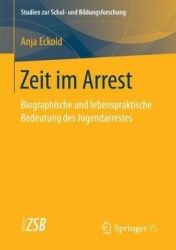 Zeit im Arrest - Biographische und lebenspraktische Bedeutung des Jugendarrestes