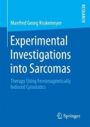Experimental Investigations into Sarcomas : Therapy Using Ferromagnetically Induced Cytostatics