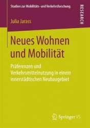Neues Wohnen und Mobilität : Präferenzen und Verkehrsmittelnutzung in einem innerstädtischen Neubaugebiet