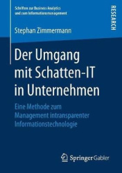 Der Umgang mit Schatten-IT in Unternehmen - Eine Methode zum Management intransparenter Informationstechnologie