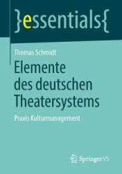 Elemente des deutschen Theatersystems : Praxis Kulturmanagement