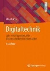 Digitaltechnik - Lehr- Und UEbungsbuch Fur Elektrotechniker Und Informatiker