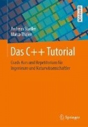 Das C++ Tutorial - Crash-Kurs und Repetitorium für Ingenieure und Naturwissenschaftler