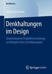Denkhaltungen im Design - Systembasierte Produktentwicklung am Beispiel eines Schuhkonzeptes