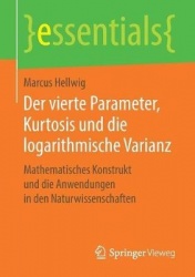 Der vierte Parameter, Kurtosis und die logarithmische Varianz - Mathematisches Konstrukt und die Anwendungen in den Naturwissens