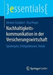 Nachhaltigkeitskommunikation in der Versicherungswirtschaft : Spielregeln, Erfolgsfaktoren, Trends