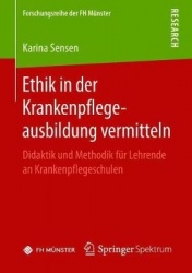Ethik in der Krankenpflegeausbildung vermitteln : Didaktik und Methodik für Lehrende an Krankenpflegeschulen