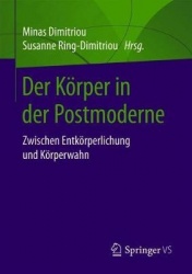 Der Körper in der Postmoderne : Zwischen Entkörperlichung und Körperwahn