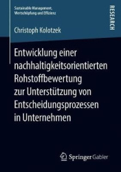 Entwicklung einer nachhaltigkeitsorientierten Rohstoffbewertung zur Unterstützung von Entscheidungsprozessen in Unternehmen