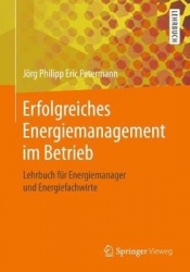 Erfolgreiches Energiemanagement im Betrieb - Lehrbuch für Energiemanager und Energiefachwirte
