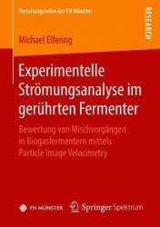 Experimentelle Strömungsanalyse im gerührten Fermenter : Bewertung von Mischvorgängen in Biogasfermentern mittels