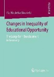 Changes in Inequality of Educational Opportunity : The Long-Term Development in Germany