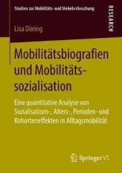 Mobilitätsbiografien und Mobilitätssozialisation - Eine quantitative Analyse von Sozialisations-, Alters-, Perioden- und Kohorte