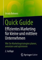 Quick Guide Effizientes Marketing für kleine und mittlere Unternehmen - Wie Sie Marketingstrategien planen, umsetzen und optimie