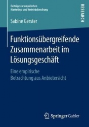 Funktionsübergreifende Zusammenarbeit im Lösungsgeschäft : Eine empirische Betrachtung aus Anbietersicht